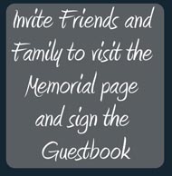 Invite Friends and Family to visit the Memorial page